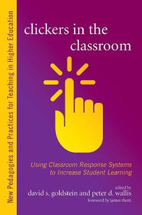 Cover image for Clickers in the Classroom: Using Classroom Response Systems to Increase Student Learning