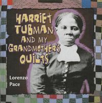 Cover image for Harriet Tubman and My Grandmother's Quilts