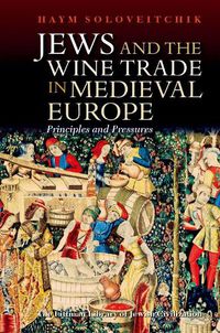 Cover image for Jews and the Wine Trade in Medieval Europe: Principles and Pressures