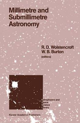 Cover image for Millimetre and Submillimetre Astronomy: Lectures Presented at a Summer School Held in Stirling, Scotland, June 21-27, 1987