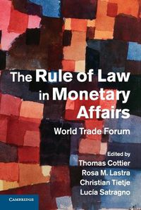 Cover image for The Rule of Law in Monetary Affairs: World Trade Forum