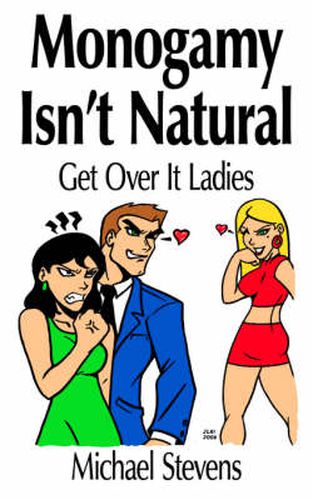 Cover image for Monogamy Isn't Natural: Get Over It Ladies