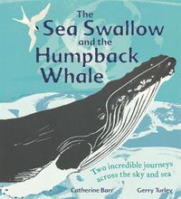 Cover image for The Sea Swallow and the Humpback Whale: Two Incredible Journeys Across the Sky and Sea