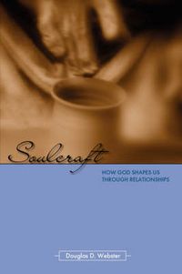 Cover image for Soulcraft: How God Shapes Us Through Relationships