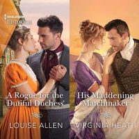 Cover image for A Rogue for the Dutiful Duchess & His Maddening Matchmaker