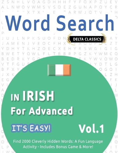 Cover image for Word Search in Irish for Advanced - It's Easy! Vol.1 - Delta Classics - Find 2000 Cleverly Hidden Words