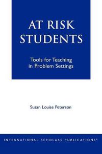 Cover image for At - Risk Students: Tools for Teaching in Problem Settings