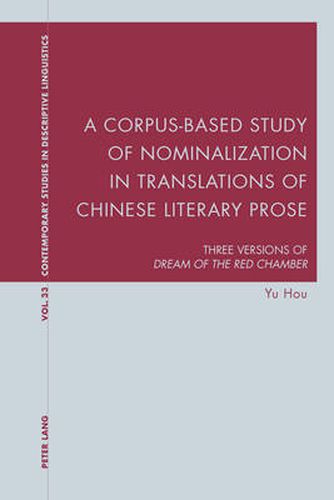 Cover image for A Corpus-Based Study of Nominalization in Translations of Chinese Literary Prose: Three Versions of  Dream of the Red Chamber
