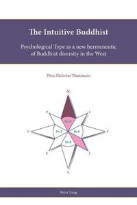 Cover image for The Intuitive Buddhist: Psychological Type as a new hermeneutic of Buddhist diversity in the West