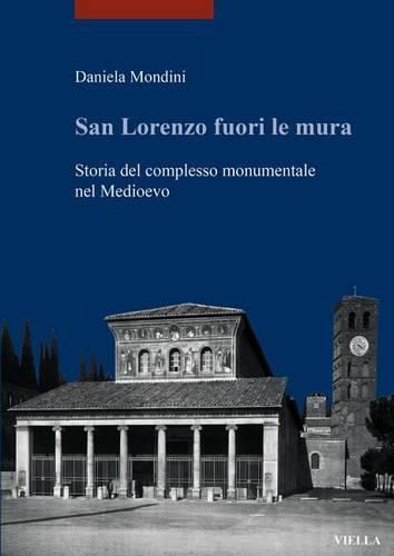 Cover image for San Lorenzo Fuori Le Mura: Storia del Complesso Monumentale Nel Medioevo