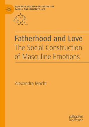 Cover image for Fatherhood and Love: The Social Construction of Masculine Emotions