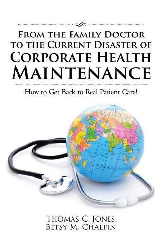 Cover image for From the Family Doctor to the Current Disaster of Corporate Health Maintenance