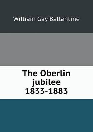 Cover image for The Oberlin Jubilee 1833-1883