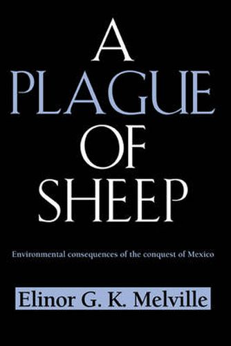 Cover image for A Plague of Sheep: Environmental Consequences of the Conquest of Mexico