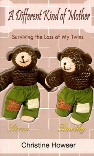 Cover image for A Different Kind of Mother: Surviving the Loss of My Twins