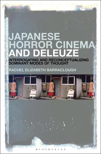 Cover image for Japanese Horror Cinema and Deleuze: Interrogating and Reconceptualizing Dominant Modes of Thought