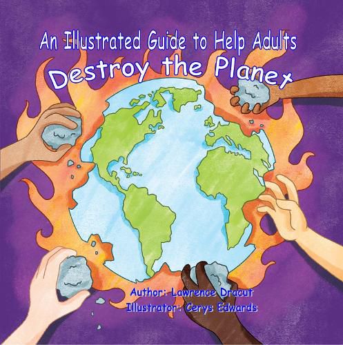 An Illustrated Guide To Help  Adults Destroy the Planet