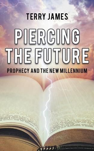 Piercing The Future: Prophecy and the New Millennium