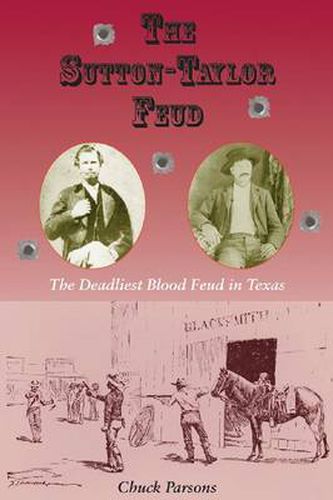 Cover image for The Sutton-Taylor Feud: The Deadliest Blood Feud in Texas