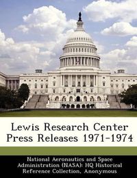 Cover image for Lewis Research Center Press Releases 1971-1974