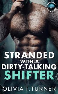 Cover image for Stranded With A Dirty-Talking Shifter