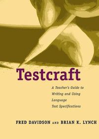 Cover image for Testcraft: A Teacher"s Guide to Writing and Using Language Test Specifications