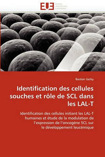 Cover image for Identification Des Cellules Souches Et R Le de Scl Dans Les Lal-T