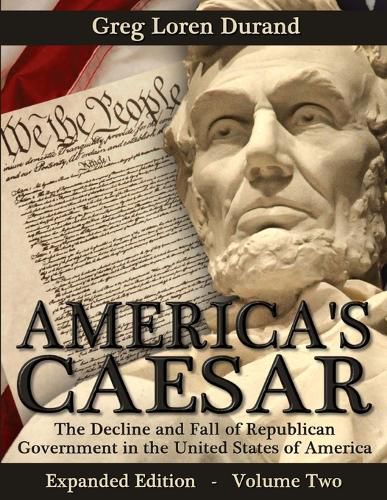 Cover image for America's Caesar: The Decline and Fall of Republican Government in the United States of America