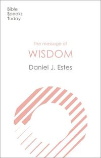 Cover image for The Message of Wisdom: Learning And Living The Way Of The Lord