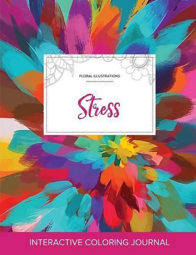 Cover image for Adult Coloring Journal: Stress (Floral Illustrations, Color Burst)