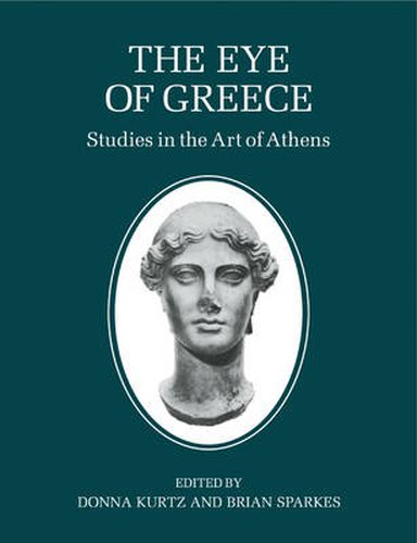 The Eye of Greece: Studies in the Art of Athens