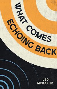 Cover image for What Comes Echoing Back