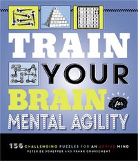 Cover image for Train Your Brain: Mental Agility: 156 Puzzles for an Active Mind