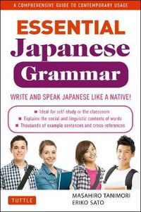 Cover image for Essential Japanese Grammar: A Comprehensive Guide to Contemporary Usage: Learn Japanese Grammar and Vocabulary Quickly and Effectively