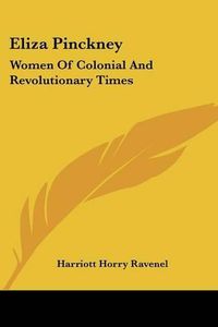 Cover image for Eliza Pinckney: Women of Colonial and Revolutionary Times