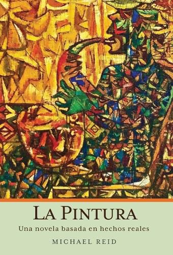 Cover image for La Pintura: Una novela basada en hechos reales