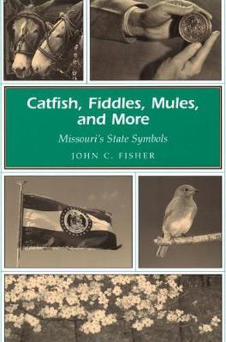 Cover image for Catfish, Fiddles, Mules and More: Missouri's State Symbols