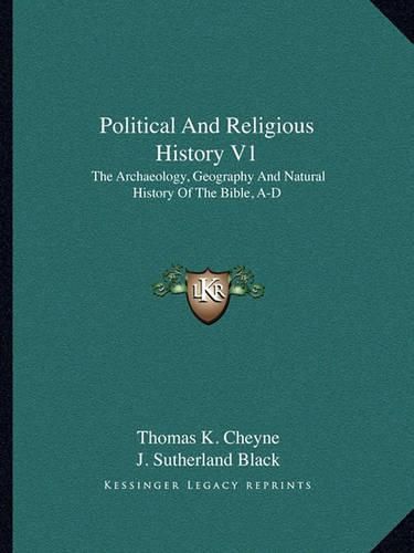 Cover image for Political and Religious History V1: The Archaeology, Geography and Natural History of the Bible, A-D