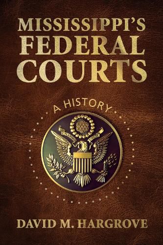 Cover image for Mississippi's Federal Courts: A History