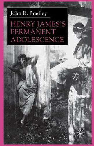 Henry James's Permanent Adolescence