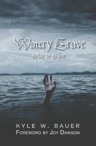 Watery Grave: To die is to live