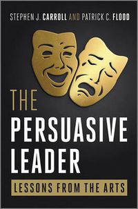 Cover image for The Persuasive Leader: Lessons from the Arts