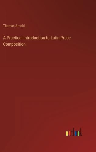 Cover image for A Practical Introduction to Latin Prose Composition