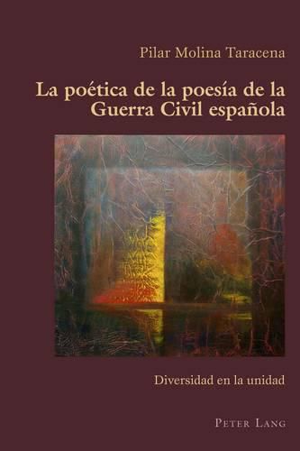 Cover image for La Poetica de la Poesia de la Guerra Civil Espanola: Diversidad En La Unidad