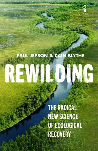 Cover image for Rewilding: The Radical New Science of Ecological Recovery