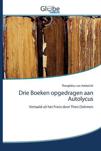 Cover image for Drie Boeken opgedragen aan Autolycus