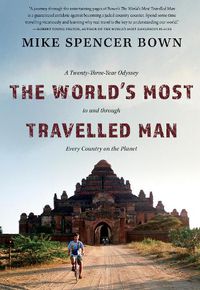 Cover image for The World's Most Travelled Man: A Twenty-Three-Year Odyssey to and through Every Country on the Planet