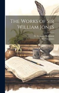 Cover image for The Works of Sir William Jones