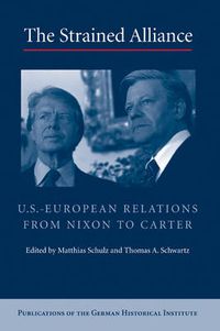 Cover image for The Strained Alliance: US-European Relations from Nixon to Carter