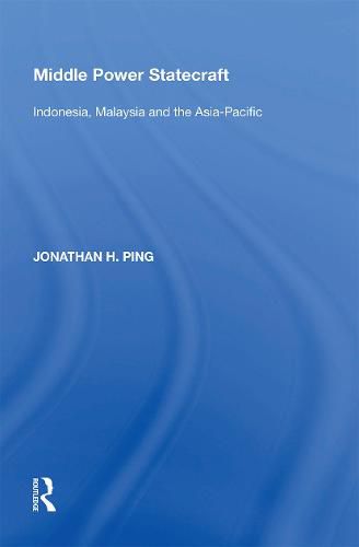 Middle Power Statecraft: Indonesia, Malaysia and the Asia-Pacific